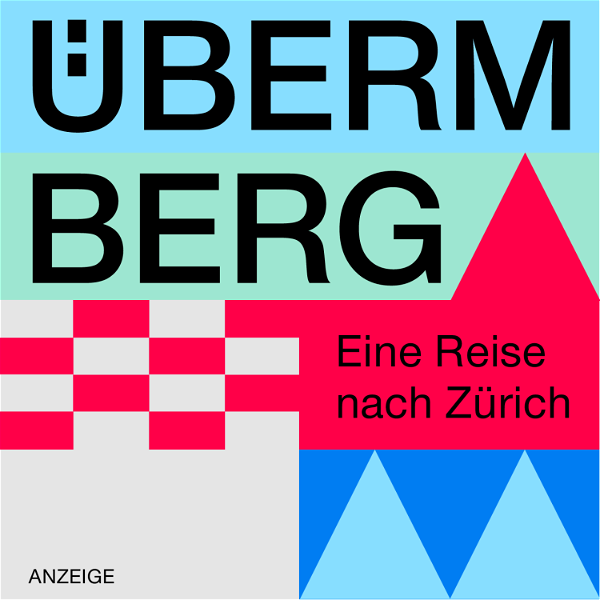 Artwork for Überm Berg – Eine Reise nach Zürich & zum Herz der Schweiz