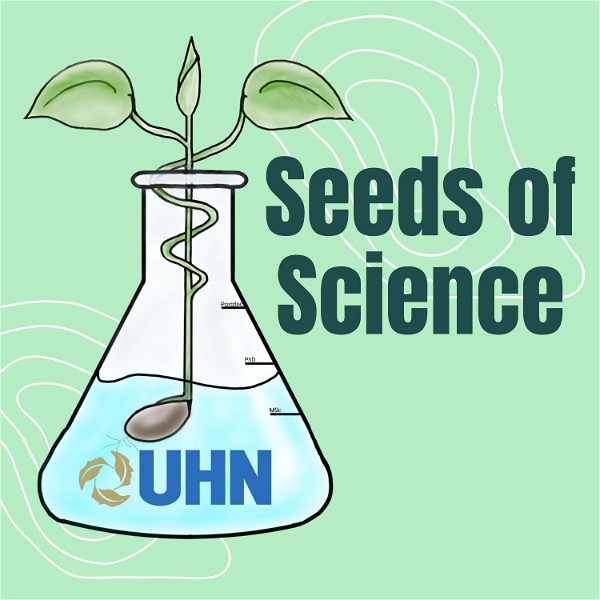Artwork for UHN Trainee Podcast: Seeds of Science