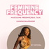 Ulimwenguwaufeminine Frequency, Real Talk.
