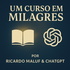 🎙 POD UCEM - Um Curso em Milagres — com Ricardo Maluf e ChatGPT