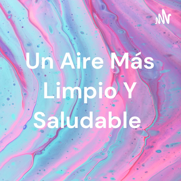 Artwork for Un Aire Más Limpio Y Saludable