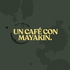 Un Café Con Mayakin