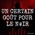 Un certain goût pour le noir