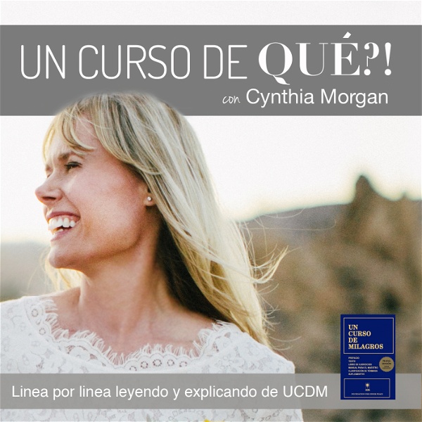 Artwork for Un Curso De Qué?! Un Curso De Milagros con Cynthia Morgan