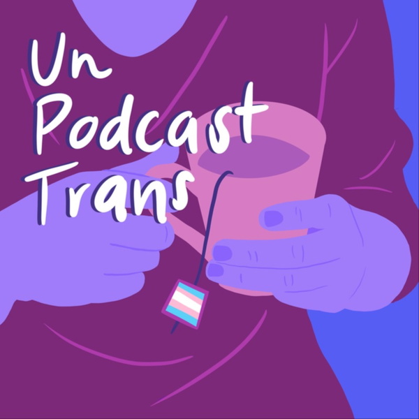 Artwork for Un Podcast Trans
