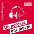 Un podcast, une œuvre