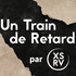 Un Train de Retard