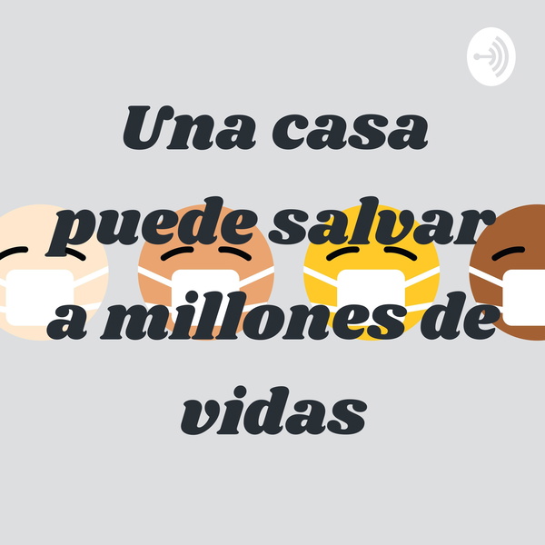 Artwork for Una casa puede salvar a millones de vidas