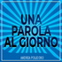 Una parola al giorno