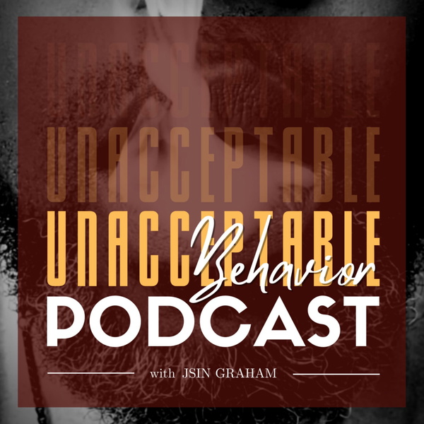 Artwork for Unacceptable Behavior w/Jsin Graham