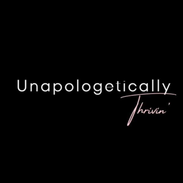Artwork for Unapologetically, Thrivin'
