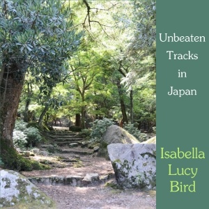Artwork for Unbeaten Tracks in Japan by Isabella L. Bird (1831