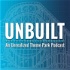 Unbuilt: An Unrealized Theme Park Podcast