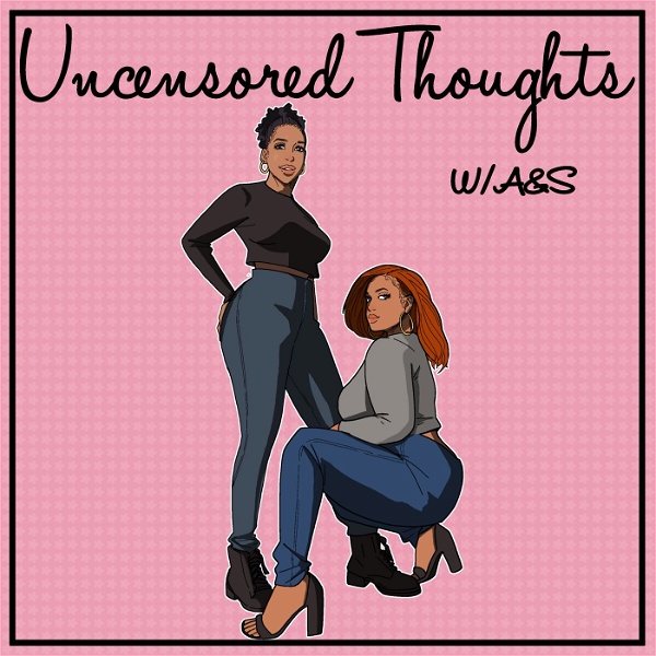 Artwork for Uncensored Thoughts W/ A&S