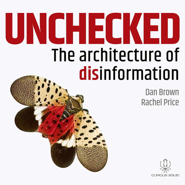 Artwork for Unchecked: The architecture of disinformation