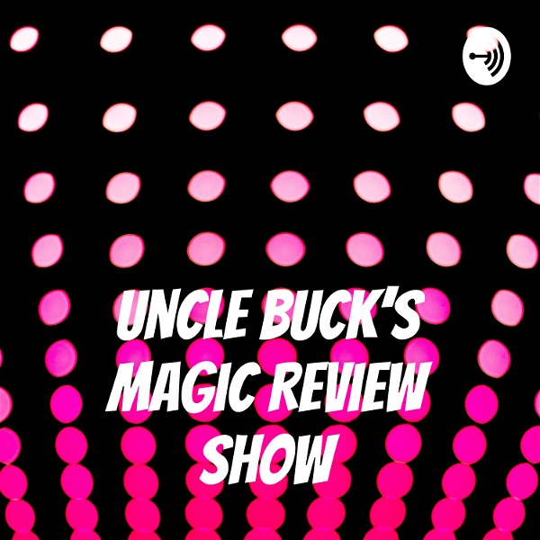Artwork for Uncle Buck's Magic Review Show