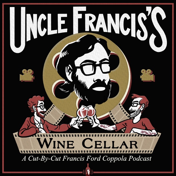 Artwork for Uncle Francis's Wine Cellar: The "Cut by Cut" Francis Ford Coppola Podcast