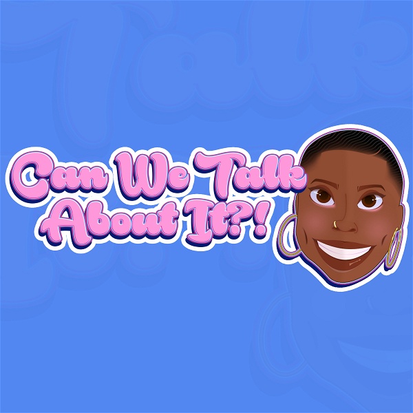 Artwork for Can We Talk About It?!