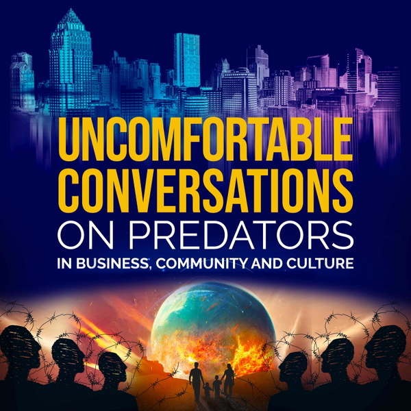 Artwork for Uncomfortable Conversations on Predators in Business, Community and Culture