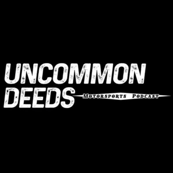Artwork for Uncommon Deeds Motorsports Podcast