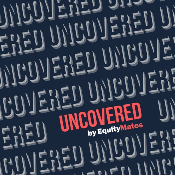 Artwork for Uncovered by Equity Mates