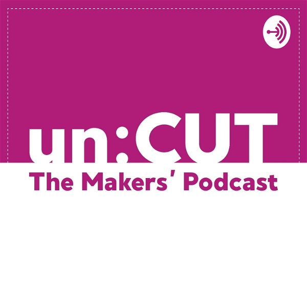 Artwork for unCUT - The Makers' Podcast