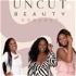 Uncut Beauty Podcast