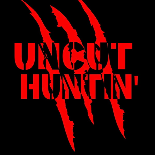 Artwork for UNCUT HUNTIN PODCAST: