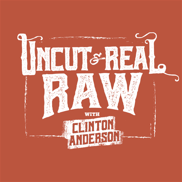 Artwork for Uncut & Real Raw With Clinton Anderson