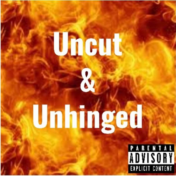 Artwork for Uncut & Unhinged