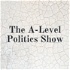 The A-Level Politics Show