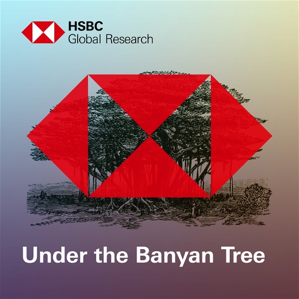Artwork for Under the Banyan Tree by HSBC Global Research