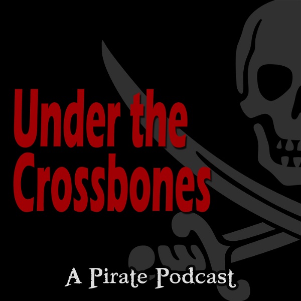 Artwork for Under the Crossbones The Pirate Podcast