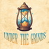 Under the Grinds