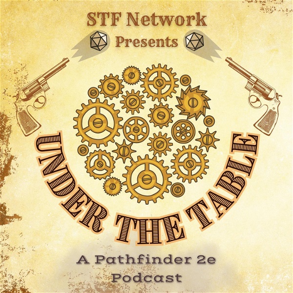 Artwork for Under the Table: An STF Network Pathfinder 2e Podcast