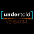 Under-Told: Verbatim