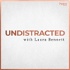 UNDISTRACTED with Laura Bennett