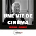 UNE VIE DE CINÉMA - Michel Ciment
