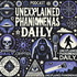 Unexplained Phenomena Daily