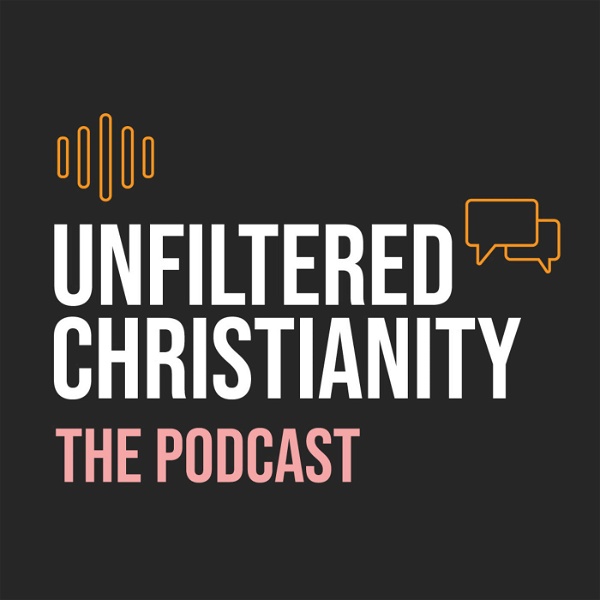 Artwork for Unfiltered Christianity: The Podcast