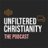 Unfiltered Christianity: The Podcast