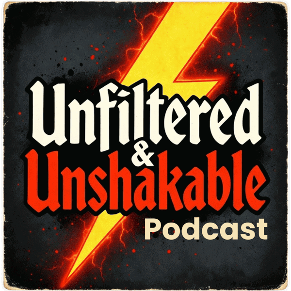 Artwork for Unfiltered & Unshakable