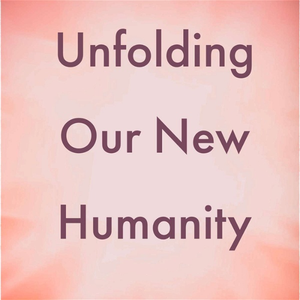 Artwork for Unfolding Our New Humanity