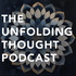The Unfolding Thought Podcast
