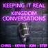 Keeping It Real: Kingdom Conversations with Chris Barhorst, Kevin Bryant, Stefani Jebavy and Jon Jebavy