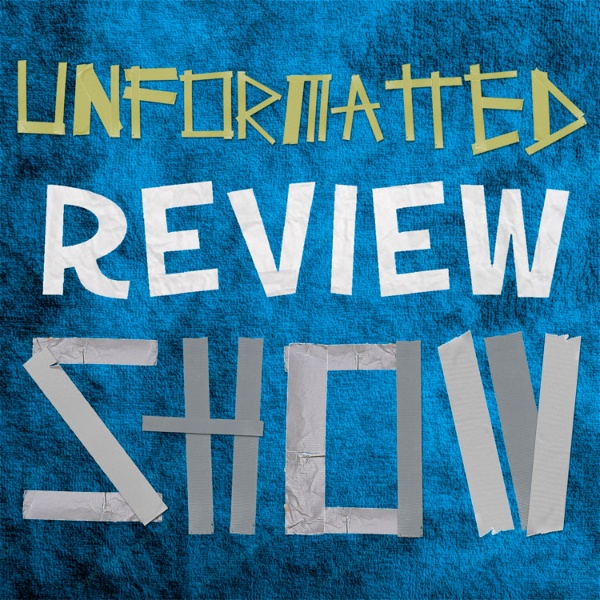 Artwork for Unformatted Review Show