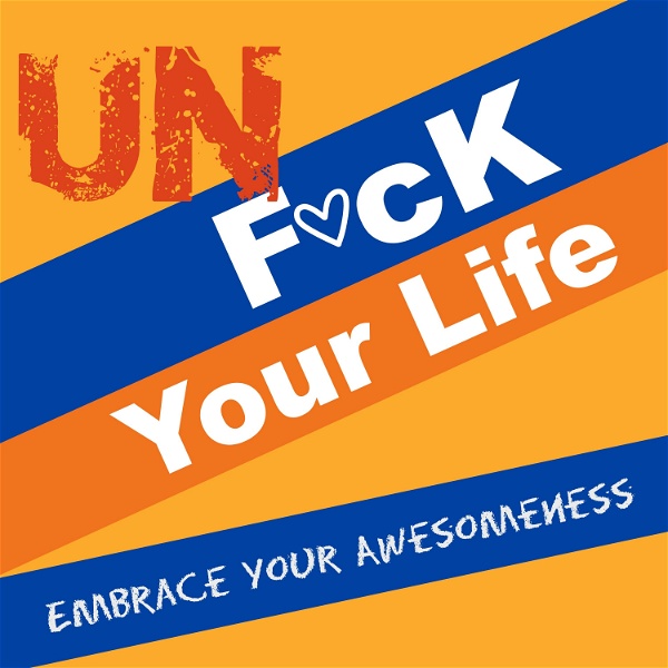 Artwork for Unf*ck Your Life: Embrace Your Awesomeness