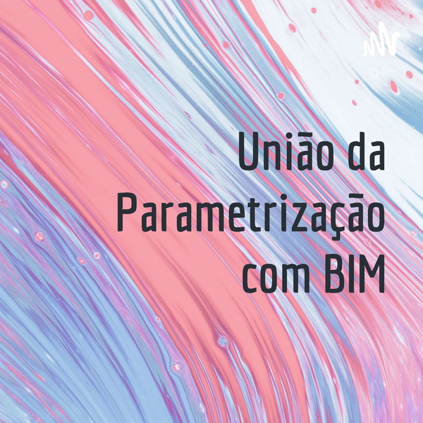 Artwork for União da Parametrização com BIM