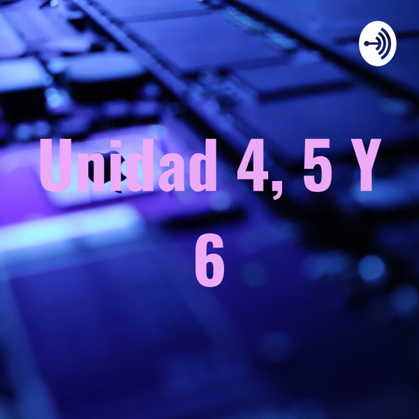 Artwork for Unidad 4, 5 Y 6