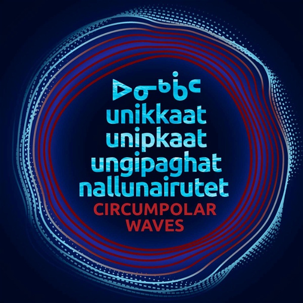 Artwork for unikkaat / unipkaat  ungipaghat / nallunairutet  Circumpolar Waves